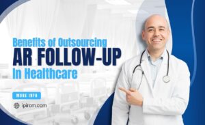Benefits of Outsourcing AR Follow-Up in Healthcare