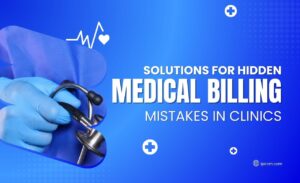 Solutions for Hidden Medical Billing Mistakes in Clinics (USA)