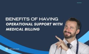 Benefits of Having Operational Support With Medical Billing