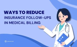 Ways to Reduce Insurance Follow-Ups in Medical Billing