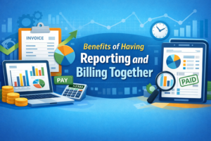 Benefits of Having Reporting and Billing Together