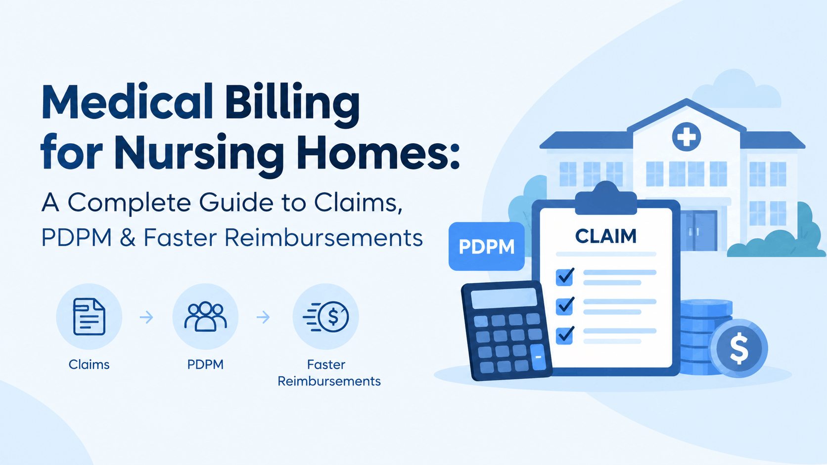 Medical Billing for Nursing Homes: A Complete Guide to Claims, PDPM & Faster Reimbursements